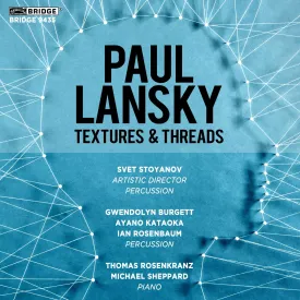 Paul Lansky: Textures and Threads (VOL. 13) <BR> BRIDGE 9435